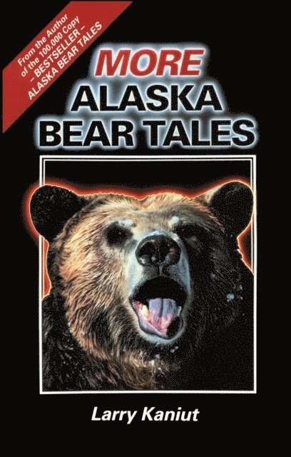 Larry Kaniut - More Alaska Bear Tales, E-bok
