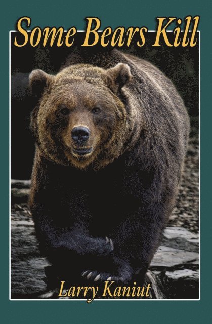 Larry Kaniut - Some Bears Kill, E-bok