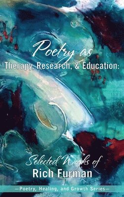 Rich Furman - Poetry as Therapy, Research, and Education, Inbunden. Tillgänglighet: Lägg i varukorg