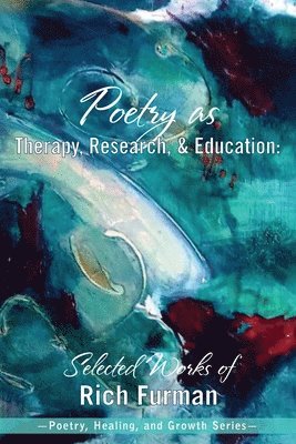 Rich Furman - Poetry as Therapy, Research, and Education, Häftad. Tillgänglighet: Lägg i varukorg