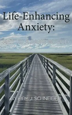 Kirk Schneider - Life Enhancing Anxiety: Key to a Sane World, Inbunden. Tillgänglighet: Lägg i varukorg