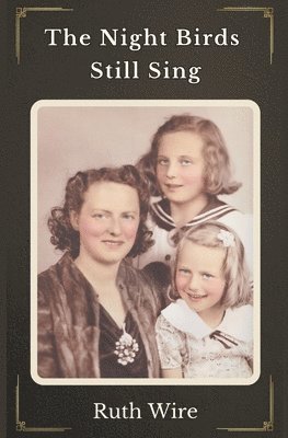 Ruth Wire - Night Birds Still Sing, Häftad