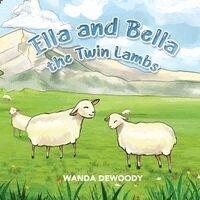 Wanda Dewoody - Ella and Bella the Twin Lambs, Häftad