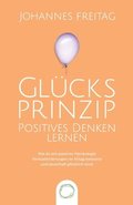 Glucksprinzip - Positives Denken lernen