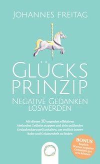 Glcksprinzip - Negative Gedanken loswerden