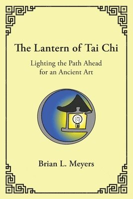 Brian L Meyers - Lantern of Tai Chi, Häftad