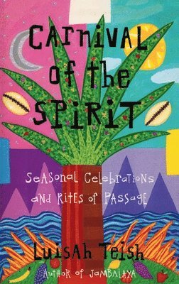 Luisah Teish - Carnival of the Spirit, Inbunden