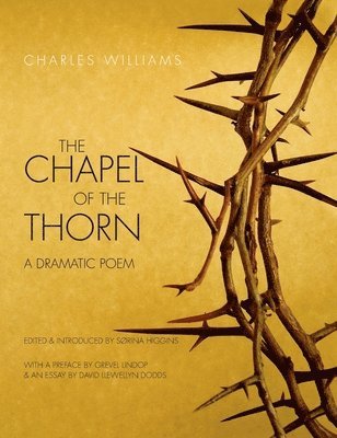 Charles Williams, Srina Higgins - Chapel of the Thorn, Inbunden. Tillgänglighet: Lägg i varukorg