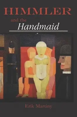 Erik Martiny - Himmler and the Handmaid, Häftad. Tillgänglighet: Lägg i varukorg
