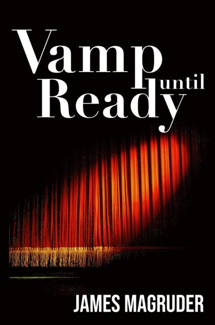 James Magruder - Vamp Until Ready, E-bok