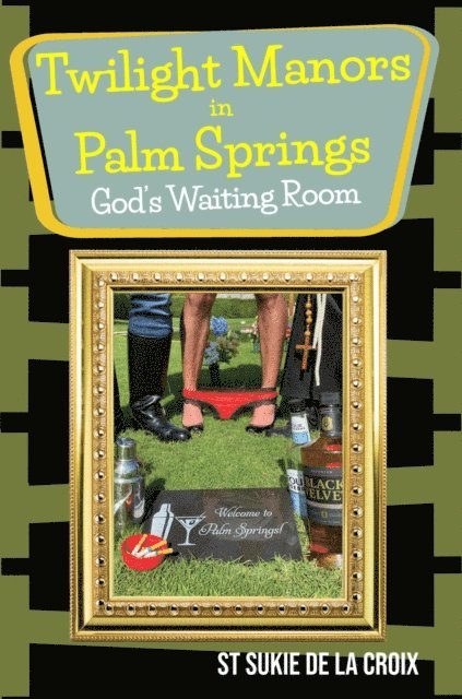 St Sukie de la Croix - Twilight Manors in Palm Springs, God's Waiting Room, E-bok