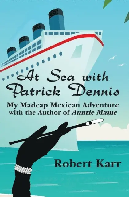 Robert Karr - At Sea with Patrick Dennis: My Madcap Mexican Adventure with the author of Auntie Mame, E-bok. Tillgänglighet: Lägg i varukorg