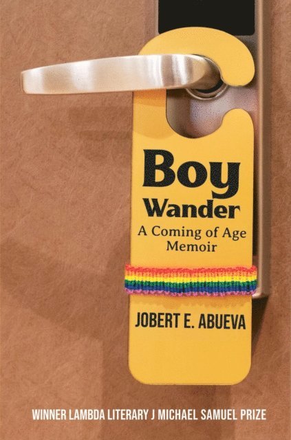 Jobert E. Abueva - Boy Wander: A Coming of Age Memoir, E-bok