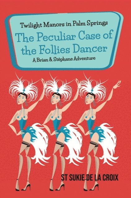St Sukie de la Croix - Twilight Manors in Palm Springs: The Peculiar Case of the Follies Dancer, E-bok