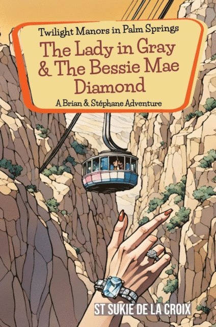 St Sukie de la Croix - Twilight Manors in Palm Springs: The Lady in Gray & The Bessie Mae Diamond, E-bok
