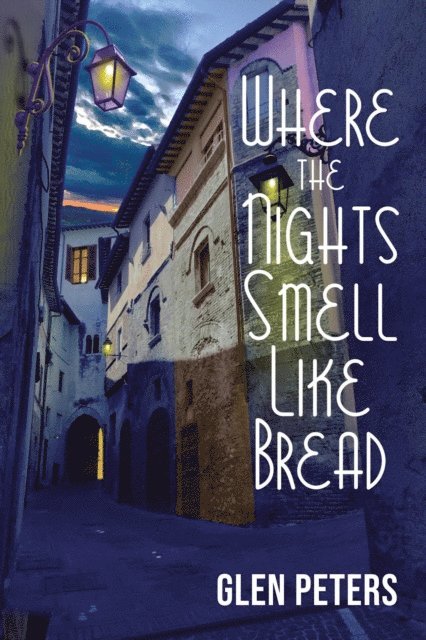 Glen Peters - Where the Nights Smell Like Bread, E-bok