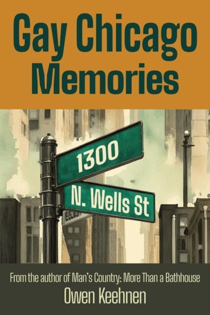 Owen Keehnen - Gay Chicago Memories: 1300 N. Wells, E-bok