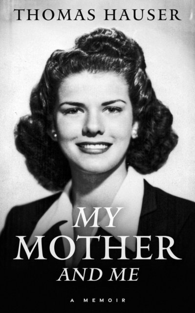 Thomas Hauser - My Mother and Me, E-bok