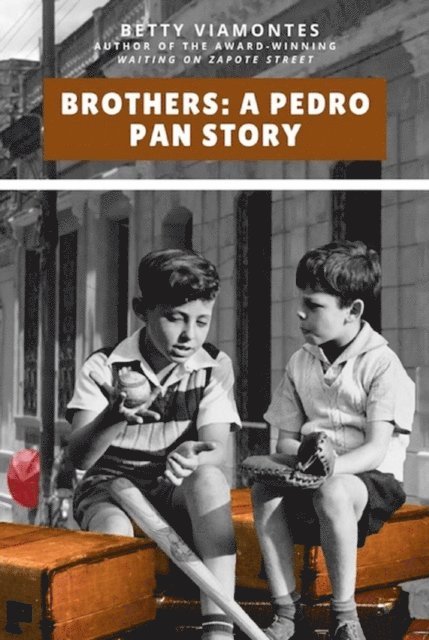 Betty Viamontes - Brothers: A Pedro Pan Story, E-bok