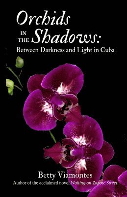 Betty Viamontes - Orchids in the Shadows, Häftad. Tillgänglighet: Lägg i varukorg