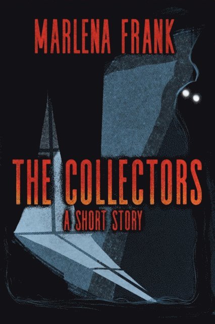 Marlena Frank - Collectors: A Short Story, E-bok