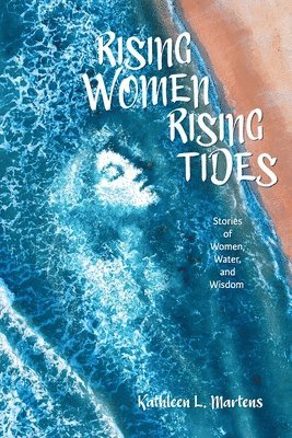 Kathleen L Martens - Rising Women Rising Tides, Häftad