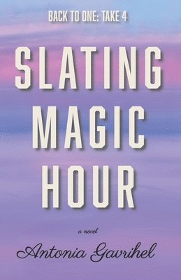 Antonia Gavrihel - Slating Magic Hour, Häftad
