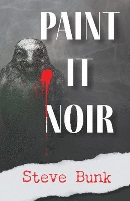 Steve Bunk - Paint It Noir, Häftad