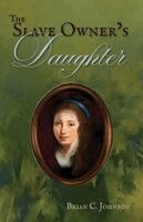 Brian C Johnson - Slave Owner's Daughter, Häftad. Tillgänglighet: Lägg i varukorg