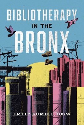 Emely Rumble - Bibliotherapy in the Bronx, Inbunden
