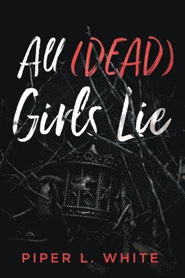 Piper L. White - All (Dead) Girls Lie, Häftad