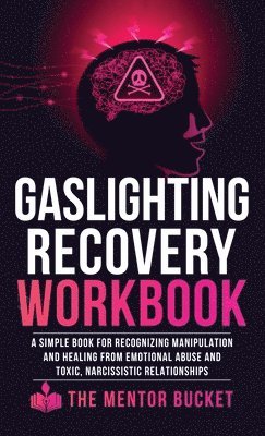 The Menor Bucket - Gaslighting Recovery Workbook, Inbunden