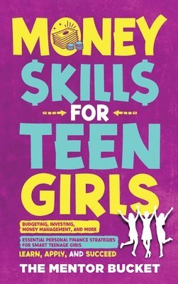 The Mentor Bucket - Money Skills for Teen Girls, Inbunden