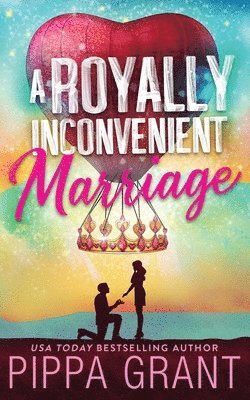 Pippa Grant - Royally Inconvenient Marriage, Häftad