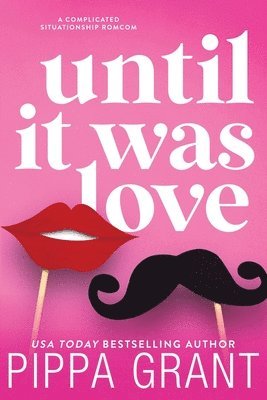 Pippa Grant - Until It Was Love, Häftad