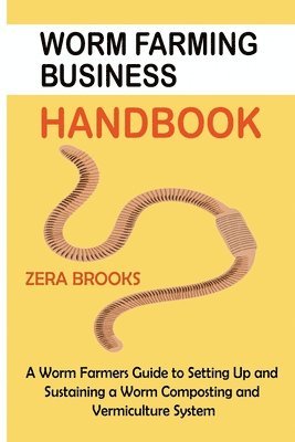 Zera Brooks - Worm Farming Business Handbook, Häftad