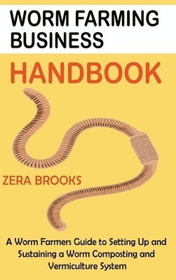 Zera Brooks - Worm Farming Business Handbook, Inbunden