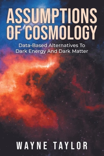 Wayne Taylor - Assumptions Of Cosmology, E-bok