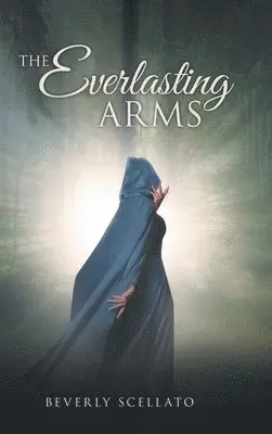 Beverly Scellato - Everlasting Arms, Inbunden. Tillgänglighet: Lägg i varukorg