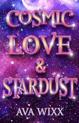 Ava Wixx - Cosmic Love & Stardust, Häftad