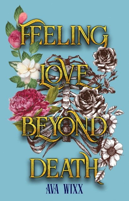 Ava Wixx - Feeling Love beyond Death, E-bok