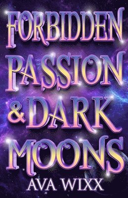 Ava Wixx - Forbidden Passion & Dark Moons, Häftad