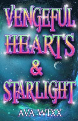 Ava Wixx - Vengeful Hearts & Starlight, Häftad