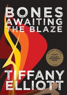 Tiffany Elliott - Bones Awaiting the Blaze, Häftad