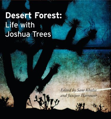 Sant Khalsa, Juniper Harrower - Desert Forest: Life with Joshua Trees, Häftad