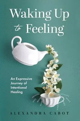 Alexandra Cabot - Waking Up to Feeling, Inbunden. Tillgänglighet: Lägg i varukorg