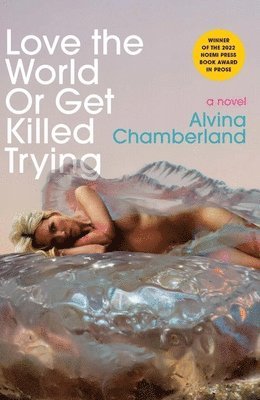Alvina Chamberland - Love the World or Get Killed Trying, Häftad