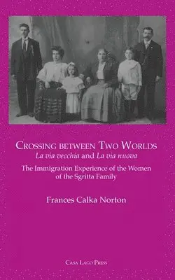 Frances A Calka-Norton - CROSSING BETWEEN TWO WORLDS La via vecchia and La via nuova., Häftad. Tillgänglighet: Lägg i varukorg