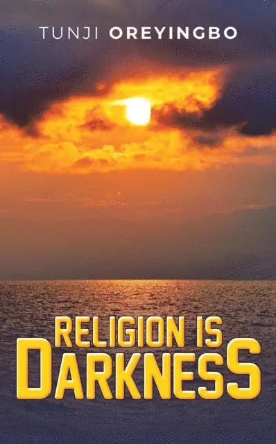 Tunji Oreyingbo - Religion is Darkness, E-bok. Tillgänglighet: Lägg i varukorg