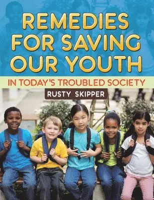 Rusty Skipper - Remedies for Saving our Youth in Today's Troubled Society, Häftad. Tillgänglighet: Lägg i varukorg